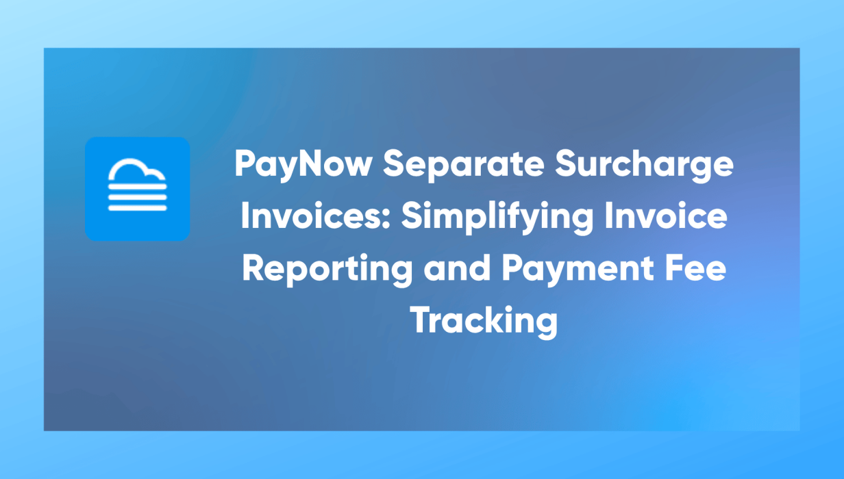 PayNow Separate Surcharge Invoices Simplifying Invoice Reporting and Payment Fee Tracking