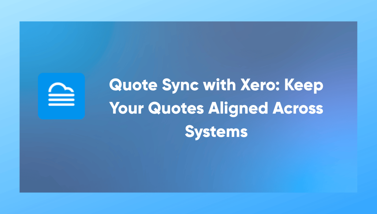 Quote Sync with Xero Keep Your Quotes Aligned Across Systems