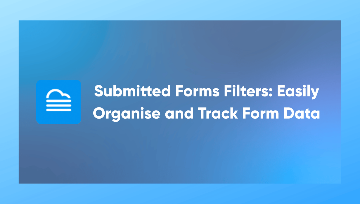 Submitted Forms Filters Easily Organise and Track Form Data