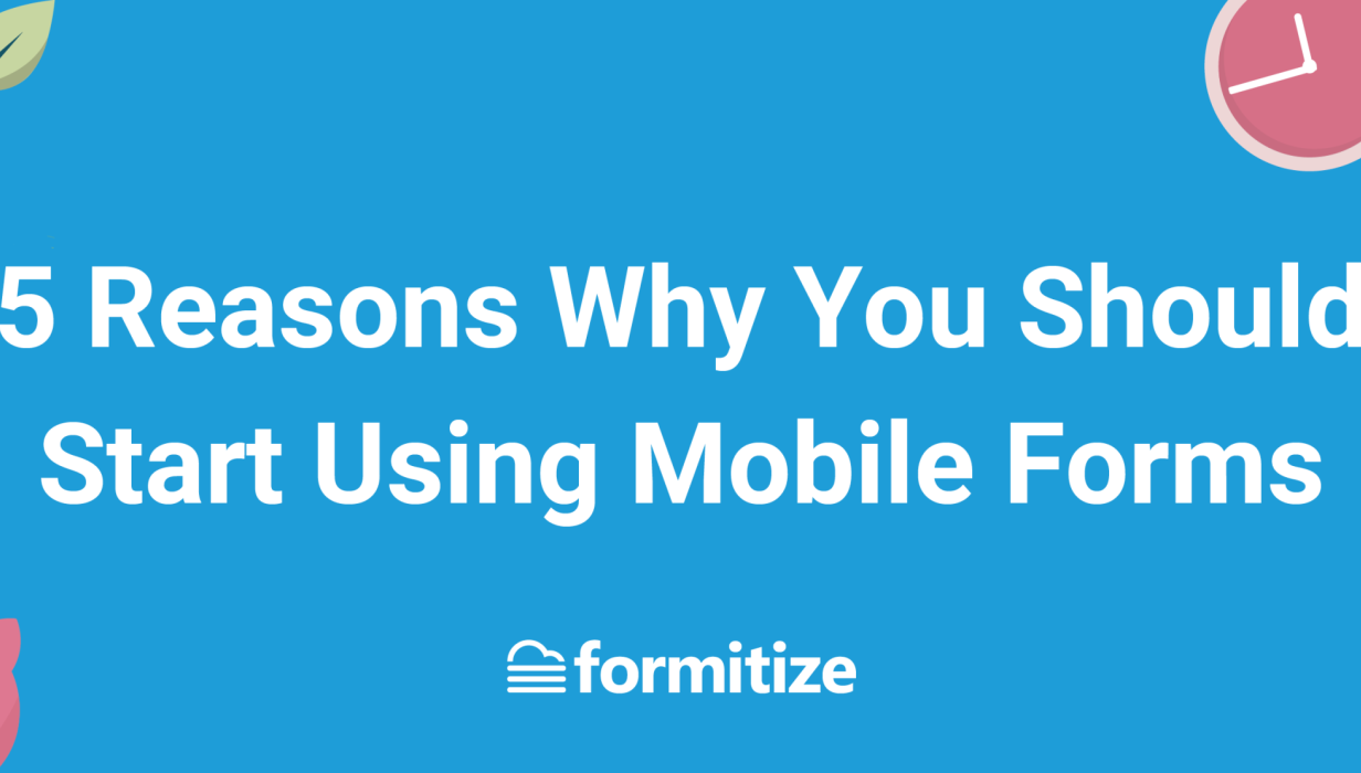 FORM0590Blog 5 Reasons Why You Should Start Using Mobile Forms Web Banner