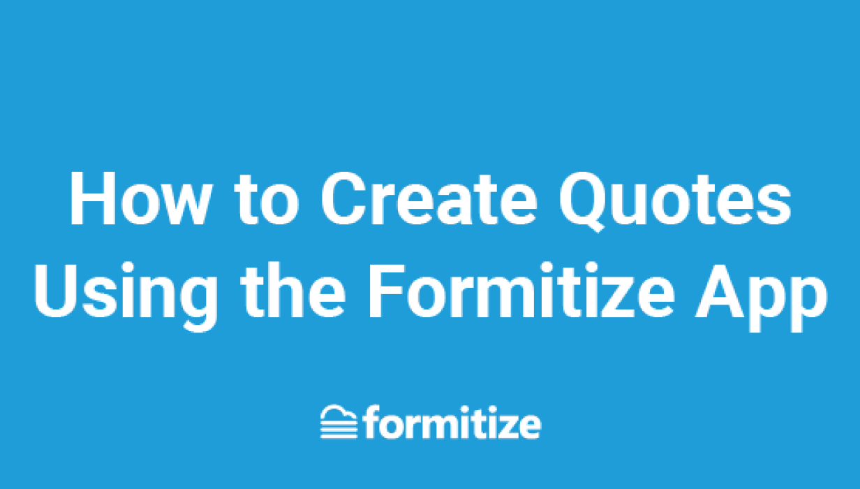 FORM0596   BLOG Formitize Tip  How to Create Quotes Using the Formitize App Web Banner