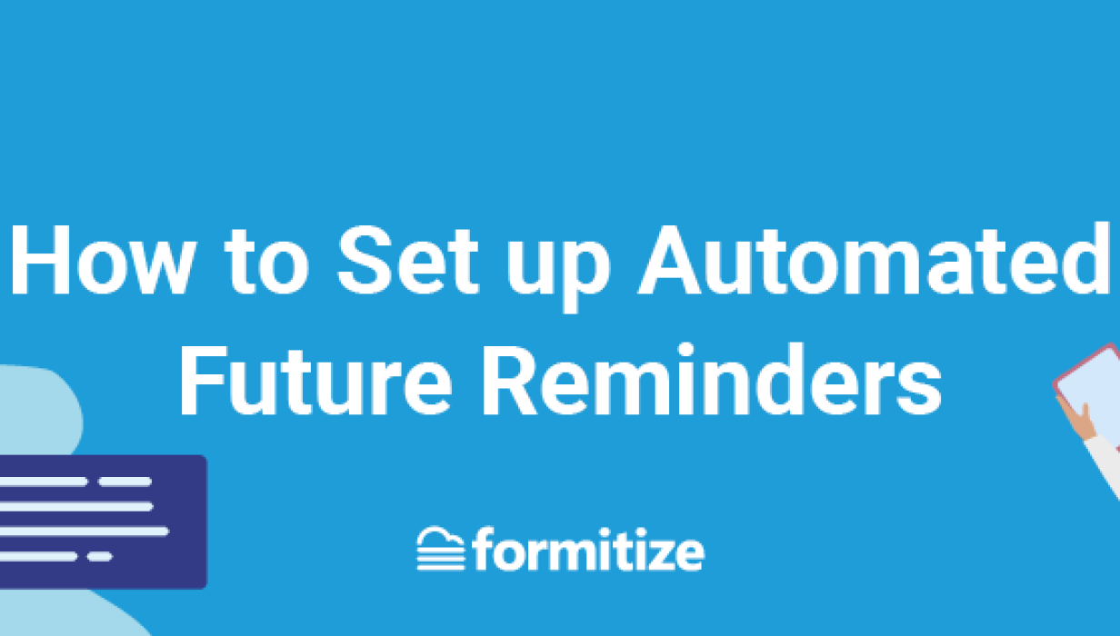 FORM0606BLOG Formitize Tip  How to Set up Automated Future Reminders Web Banner