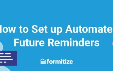 FORM0606BLOG Formitize Tip  How to Set up Automated Future Reminders Web Banner