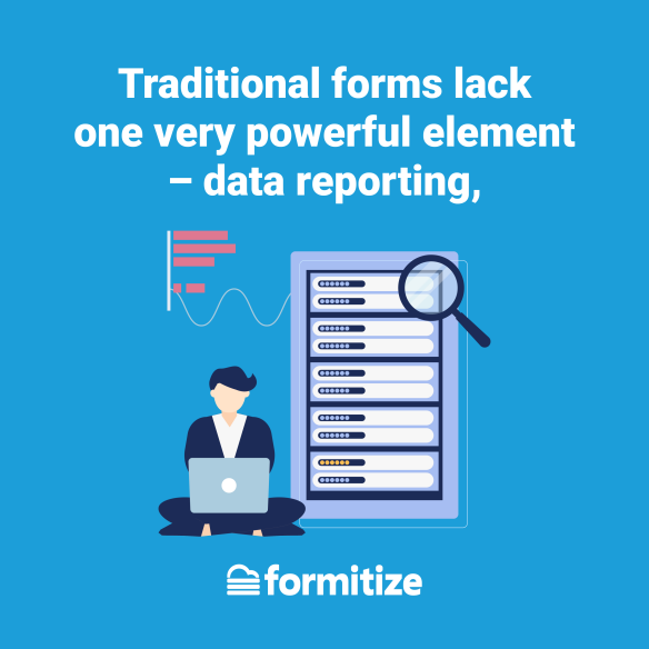 Traditional forms lack data reporting