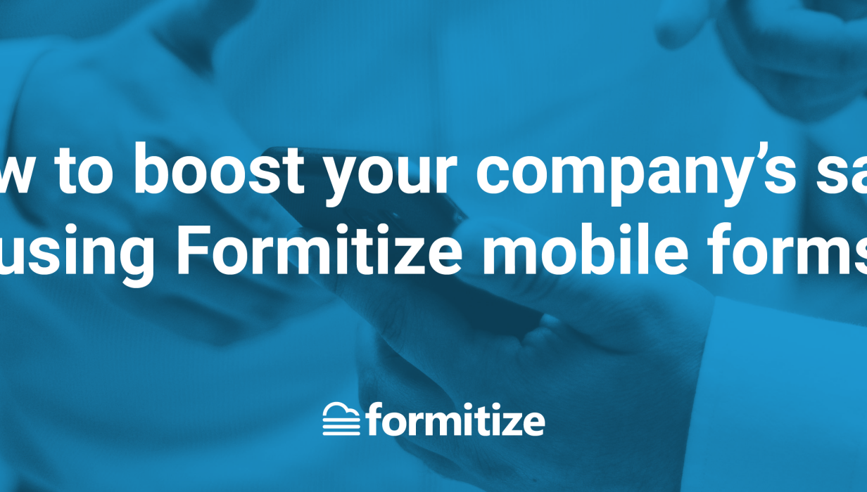 How to boost your company's sales using Formitize mobile forms