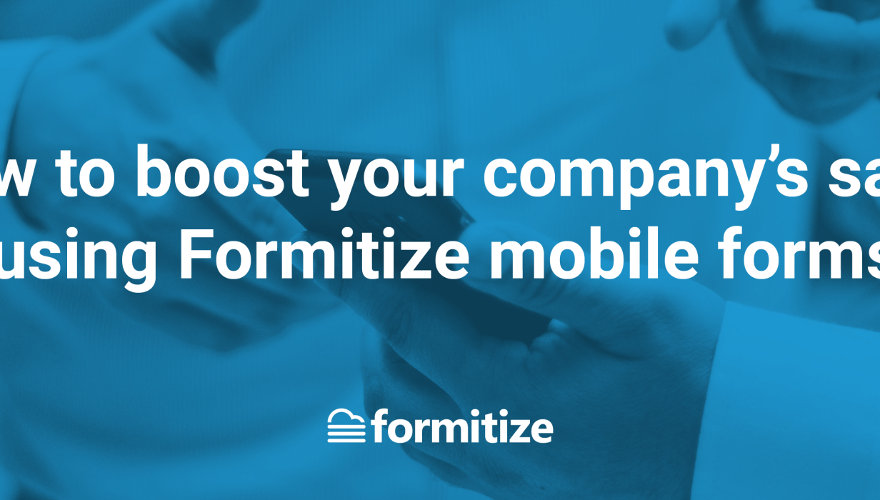 How to boost your company's sales using Formitize mobile forms